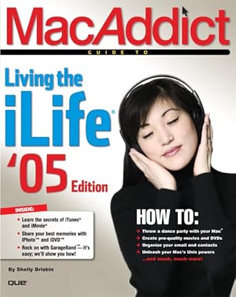 macaddict guide to living the ilife 05 1st edition shelly brisbin 0789734095, 978-0789734099