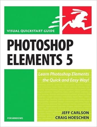 photoshop elements 5 for windows 1st edition jeff carlson ,craig hoeschen 0321476719, 978-0321476715