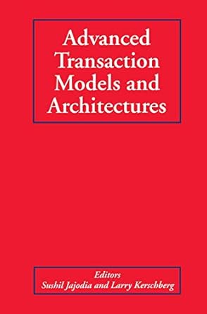 advanced transaction models and architectures 1st edition sushil jajodia ,larry kerschberg 1461378516,