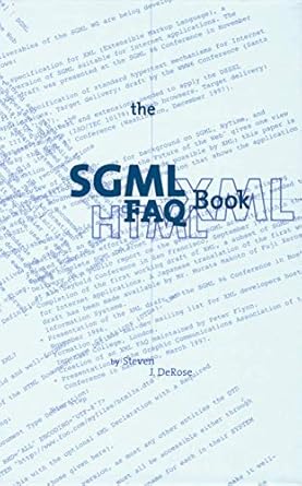 the sgml faq book understanding the foundation of html and xml 1st edition s j derose 1475770561,