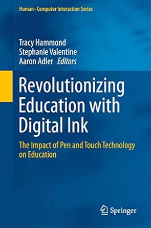 revolutionizing education with digital ink the impact of pen and touch technology on education 1st edition