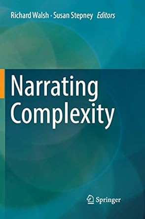 narrating complexity 1st edition richard walsh ,susan stepney 3030097269, 978-3030097264