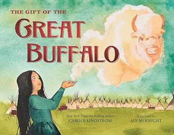 the gift of the great buffalo 1st edition carole lindstrom ,aly mcknight 1547606886, 978-1547606887