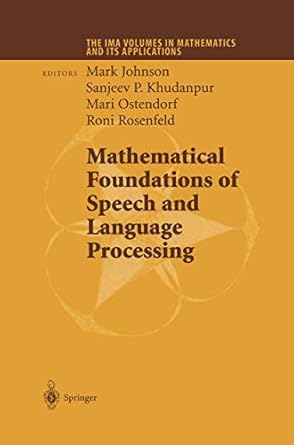 mathematical foundations of speech and language processing 1st edition mark johnson ,sanjeev p khudanpur