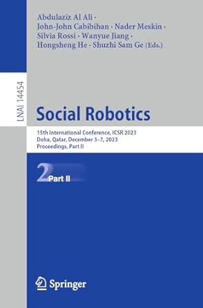 social robotics 15th international conference icsr 2023 doha qatar december 3 7 2023 proceedings part ii 1st