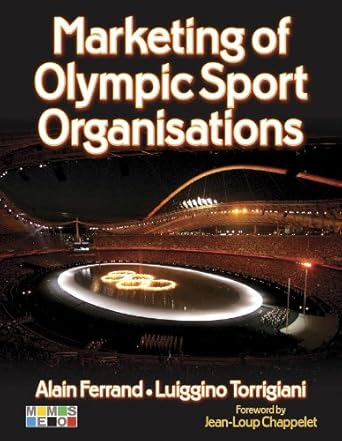 marketing of olympic sport organisations 1st edition alain ferrand ,luiggino torrigiani 073605930x,