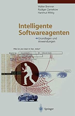intelligente softwareagenten grundlagen und anwendungen 1st edition walter brenner ,ruediger zarnekowhartmut