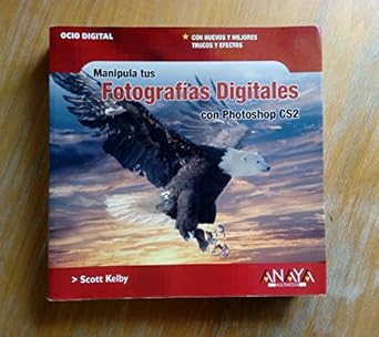 manipula tus fotografias digitales con photoshop cs2 1st edition scott kelby 8441519749, 978-8441519749