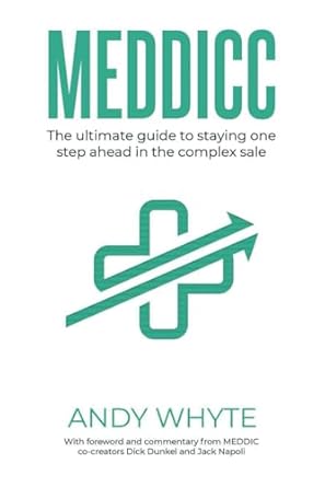 meddicc the ultimate guide to staying one step ahead in the complex sale 1st edition mr andy whyte ,dick
