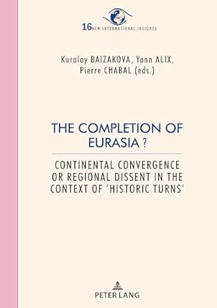 the completion of eurasia continental convergence or regional dissent in the context of historic turns 1st