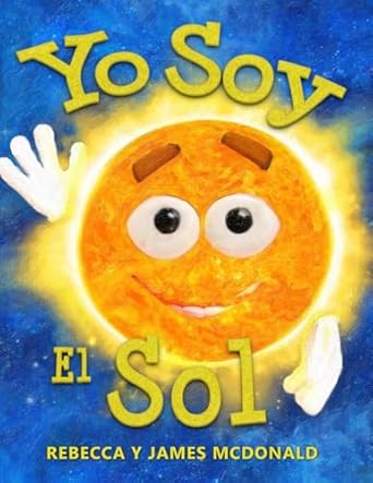 yo soy el sol un libro infantil sobre el sol 1st edition rebecca mcdonald ,james mcdonald 1950553051,