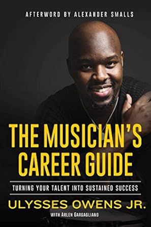 the musicians career guide turning your talent into sustained success 1st edition ulysses owens jr ,arlen