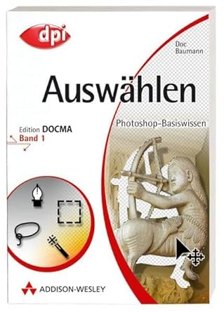 photoshop basiswissen band 1   docma photoshop basiswissen auswahlen und freistellen bd 1 1st edition doc