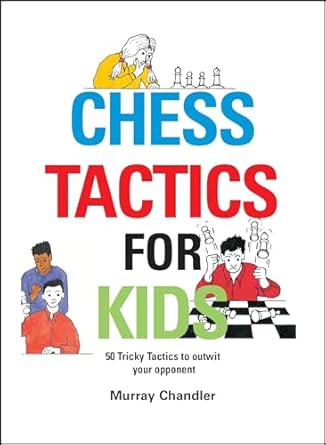 chess tactics for kids 1st edition murray chandler 1901983994, 978-1901983999