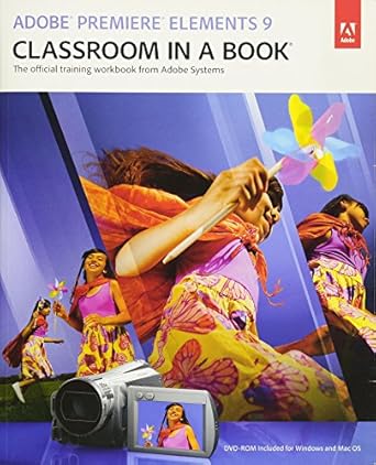 adobe premiere elements 9 classroom in a book the official training workbook from adobe systems 1st edition