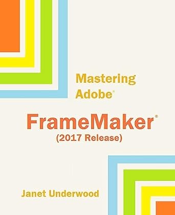 mastering adobe framemaker 1st edition janet s underwood 1533512019, 978-1533512017