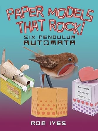 paper models that rock six pendulum automata 1st edition rob ives 0486428141, 978-0143428015