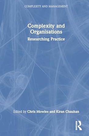 complexity and organisations 1st edition chris mowles ,kiran chauhan 103253138x, 978-1032531380