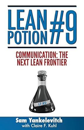lean potion #9 communication the next lean frontier 1st edition sam yankelevitch ,claire f kuhl 1622171152,