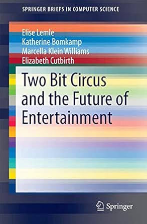 two bit circus and the future of entertainment 1st edition elise lemle ,katherine bomkampmarcella klein