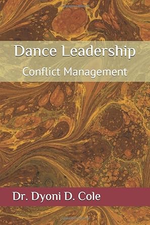 dance leadership conflict management 1st edition dr dyoni d cole 1700045091, 978-1700045096