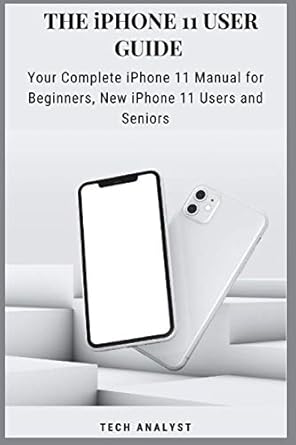 the iphone 11 user guide your complete iphone 11 manual for beginners new iphone 11 users and seniors 1st