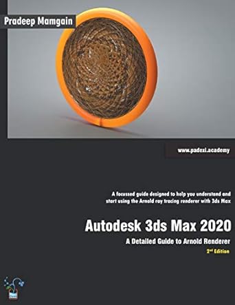 autodesk 3ds max 2020 a detailed guide to arnold renderer 1st edition pradeep mamgain 1393633838,