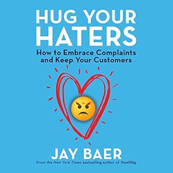 hug your haters how to embrace complaints and keep your customers 1st edition jay baer 1469034948,