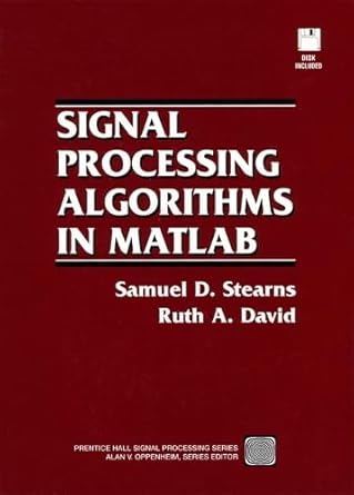 signal processing algorithms in matlab 1st edition samuel d stearns ,ruth a david 0130451541, 978-0130451545