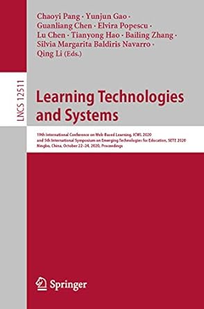 learning technologies and systems 1st edition chaoyi pang ,yunjun gao ,guanliang chen ,elvira popescu ,lu
