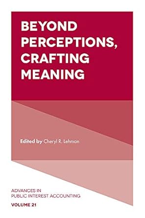 beyond perceptions crafting meaning 1st edition cheryl r lehman 1789732247, 978-1789732245