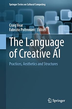 the language of creative ai practices aesthetics and structures 1st edition craig vear ,fabrizio poltronieri