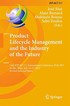 product lifecycle management and the industry of the future 14th ifip wg 5 1 international conference plm
