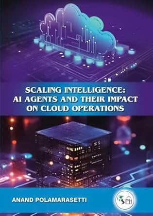 scaling intelligence ai agents and their impact on cloud operations 1st edition anand polamarasetti
