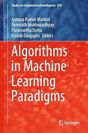algorithms in machine learning paradigms 1st edition jyotsna kumar mandal ,somnath mukhopadhyay ,paramartha