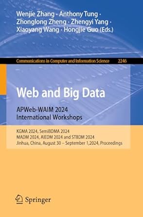 web and big data apweb waim 2024 international workshops kgma 2024 semibdma 2024 madm 2024 aiedm 2024 and