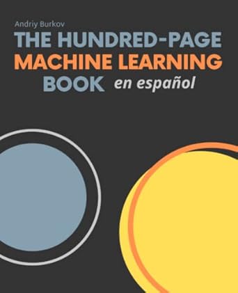 the hundred page machine learning book en espanol 1st edition andriy burkov ,antoni munar ,carl wallace