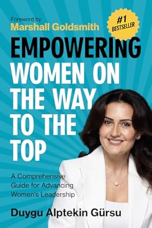 empowering women on the way to the top a comprehensive guide for advancing womens leadership 1st edition