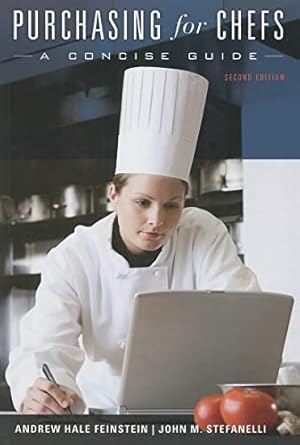 purchasing for chefs a concise guide 1st edition andrew h feinstein ,john m stefanelli 0470292164,
