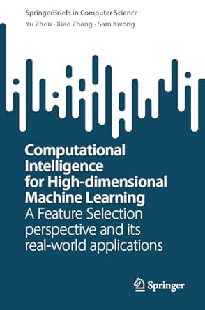 computational intelligence for high dimensional machine learning a feature selection perspective and its real