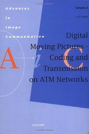 digital moving pictures coding and transmission on atm networks 1st edition j p leduc 0444817867,