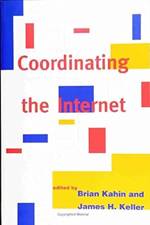 coordinating the internet 1st edition brian kahin ,james h keller 0262611368, 978-0471956860