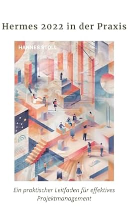 hermes 2022 in der praxis ein praktischer leitfaden fur effektives projektmanagement 1st edition hannes stoll