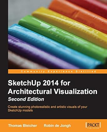 sketchup 2014 for architectural visualization 1st edition thomas bleicher ,robin de jongh 1783558415,