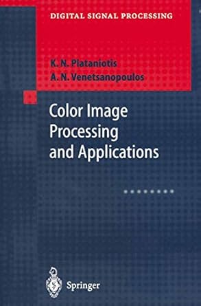 color image processing and applications 1st edition konstantinos n plataniotis ,anastasios n venetsanopoulos
