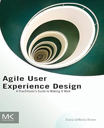 agile user experience design a practitioners guide to making it work 1st edition diana brown 0124159532,