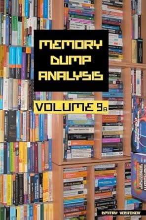 memory dump analysis anthology volume 9b 1st edition dmitry vostokov ,software diagnostics institute
