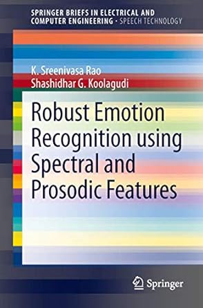 robust emotion recognition using spectral and prosodic features 1st edition k sreenivasa rao ,shashidhar g