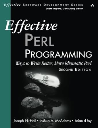 effective perl programming ways to write better more idiomatic perl 1st edition joseph n hall / joshua a