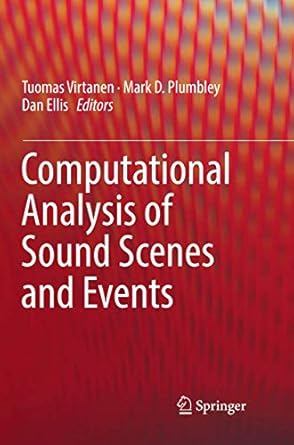 computational analysis of sound scenes and events 1st edition tuomas virtanen ,mark d plumbley ,dan ellis
